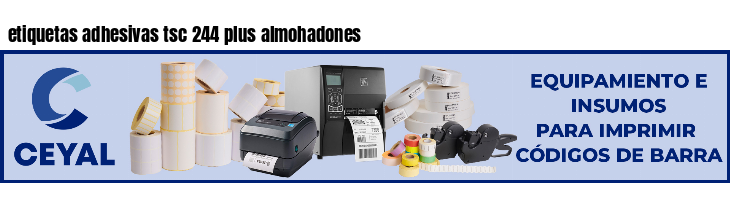 etiquetas adhesivas tsc 244 plus almohadones