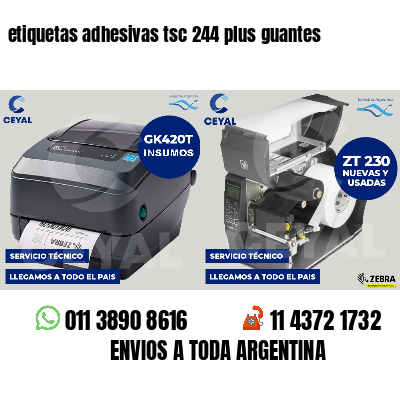 etiquetas adhesivas tsc 244 plus guantes