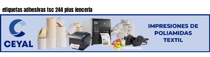 etiquetas adhesivas tsc 244 plus lenceria