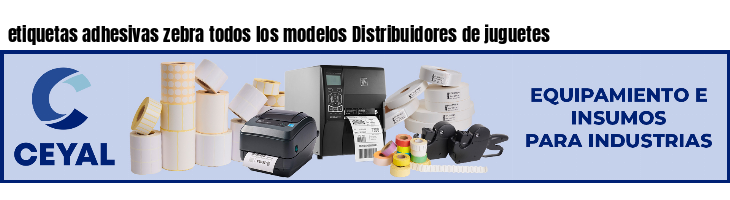 etiquetas adhesivas zebra todos los modelos Distribuidores de juguetes
