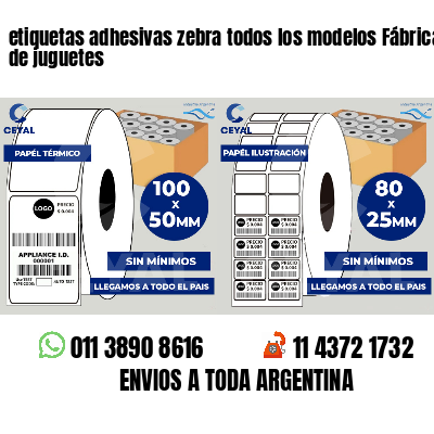 etiquetas adhesivas zebra todos los modelos Fábrica de juguetes