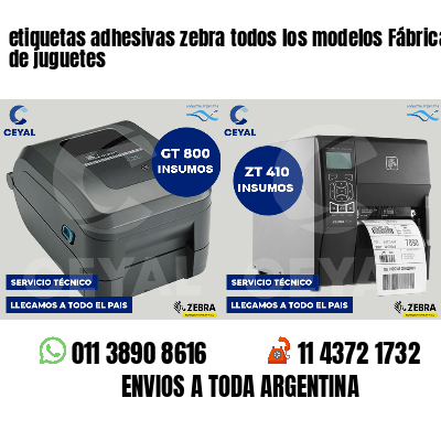 etiquetas adhesivas zebra todos los modelos Fábrica de juguetes