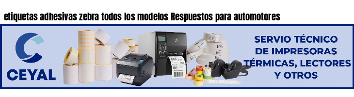 etiquetas adhesivas zebra todos los modelos Respuestos para automotores