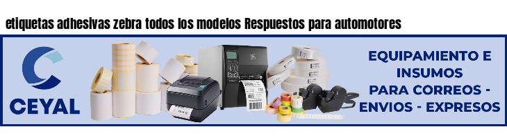 etiquetas adhesivas zebra todos los modelos Respuestos para automotores