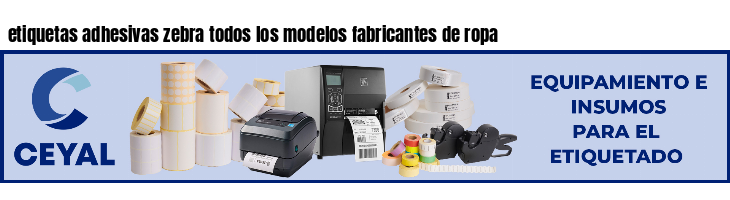 etiquetas adhesivas zebra todos los modelos fabricantes de ropa