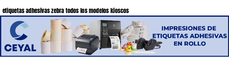 etiquetas adhesivas zebra todos los modelos kioscos