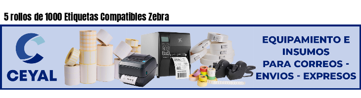 5 rollos de 1000 Etiquetas Compatibles Zebra