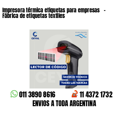 Impresora térmica etiquetas para empresas - Fábrica de etiquetas textiles