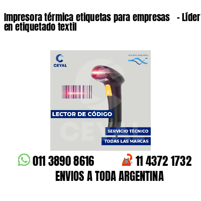 Impresora térmica etiquetas para empresas   - Líder en etiquetado textil