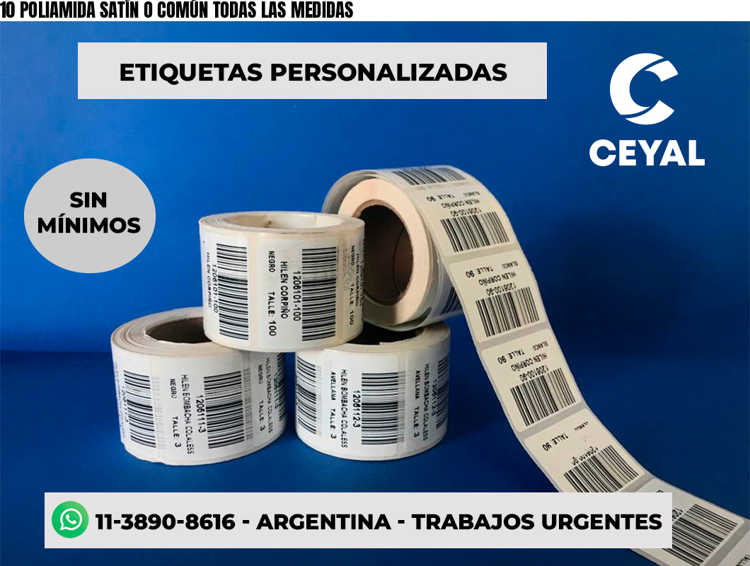10 POLIAMIDA SATÍN O COMÚN TODAS LAS MEDIDAS