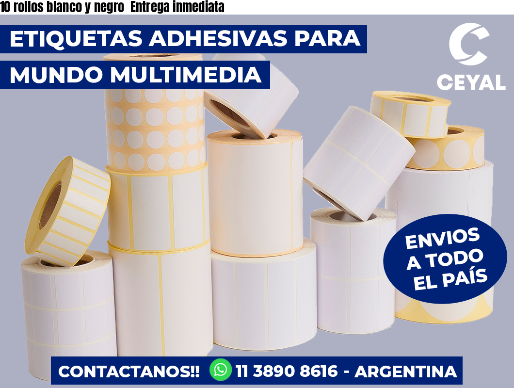 10 rollos blanco y negro  Entrega inmediata