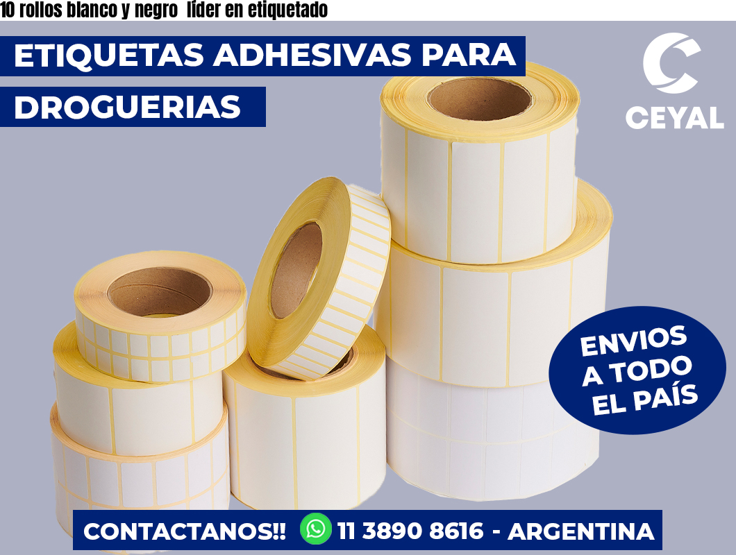 10 rollos blanco y negro  líder en etiquetado