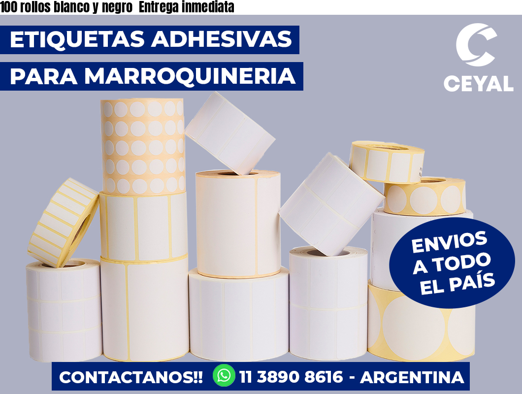 100 rollos blanco y negro  Entrega inmediata