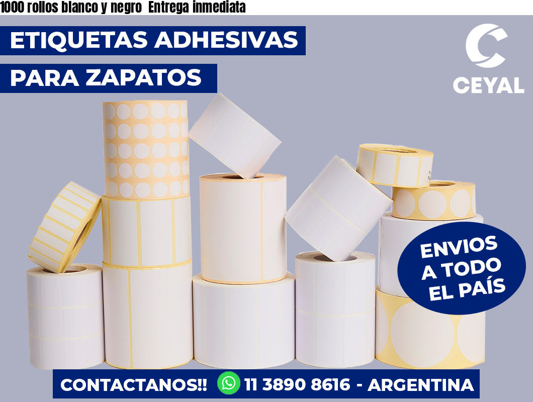 1000 rollos blanco y negro Entrega inmediata
