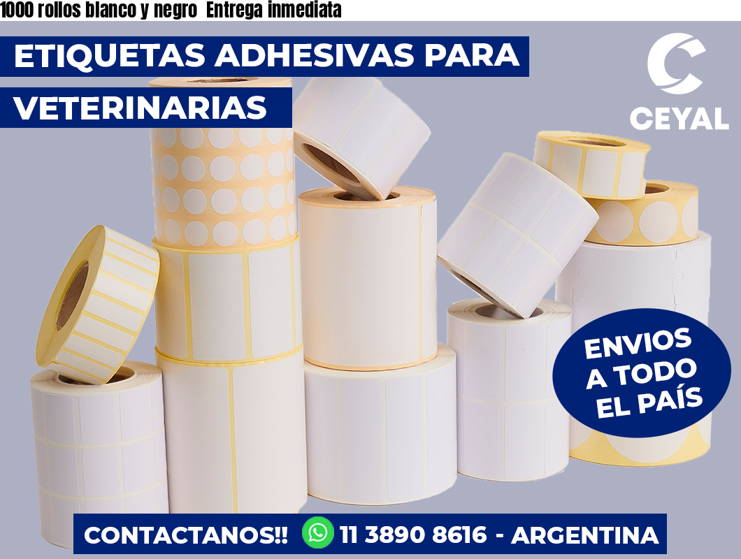 1000 rollos blanco y negro Entrega inmediata