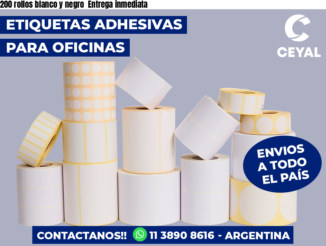 200 rollos blanco y negro Entrega inmediata