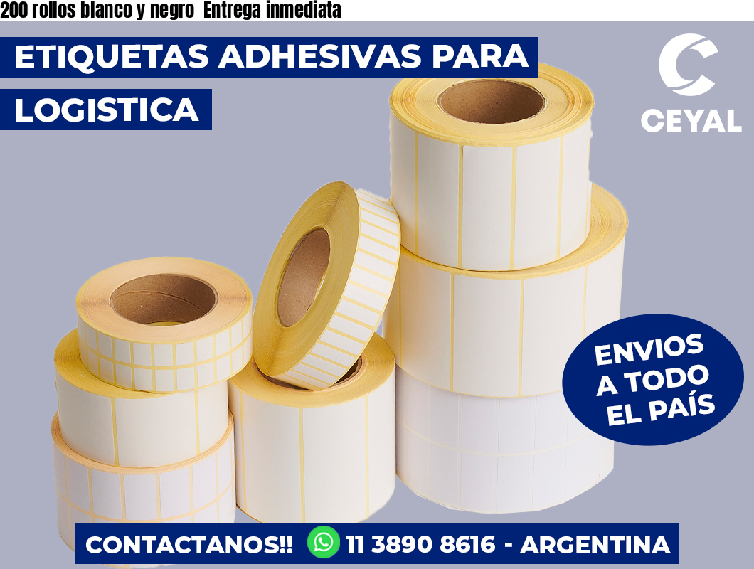 200 rollos blanco y negro Entrega inmediata