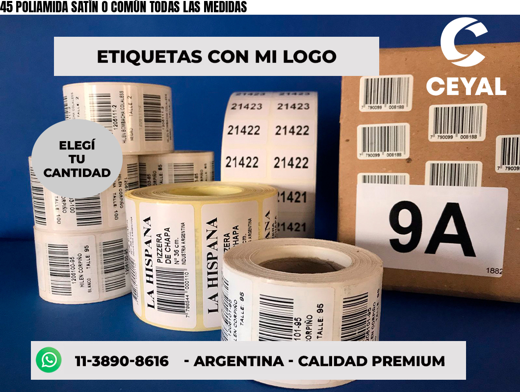 45 POLIAMIDA SATÍN O COMÚN TODAS LAS MEDIDAS
