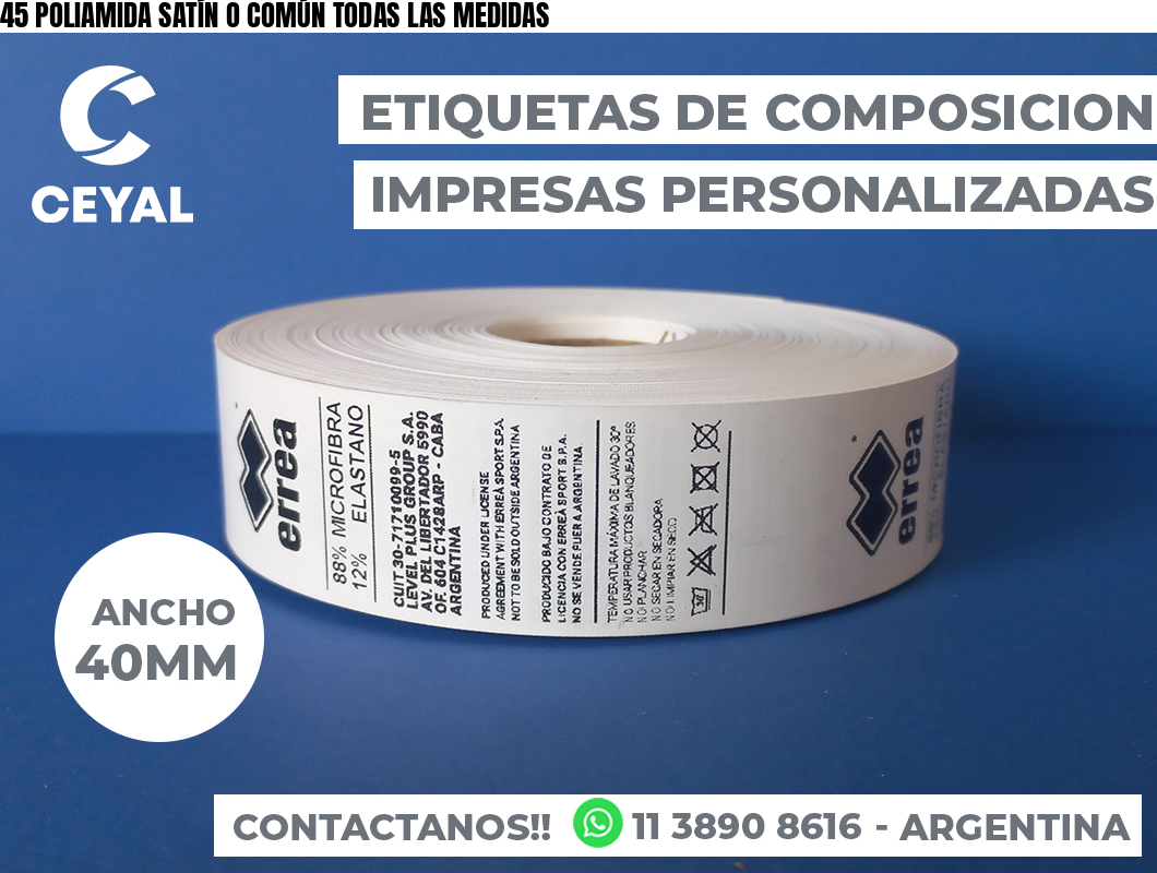 45 POLIAMIDA SATÍN O COMÚN TODAS LAS MEDIDAS