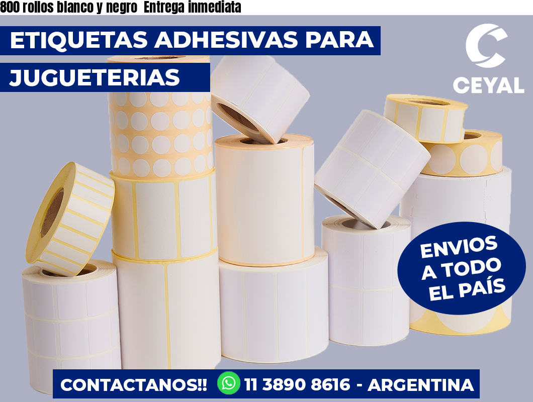 800 rollos blanco y negro Entrega inmediata
