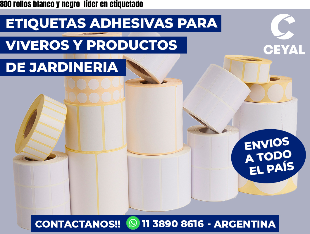 800 rollos blanco y negro  líder en etiquetado
