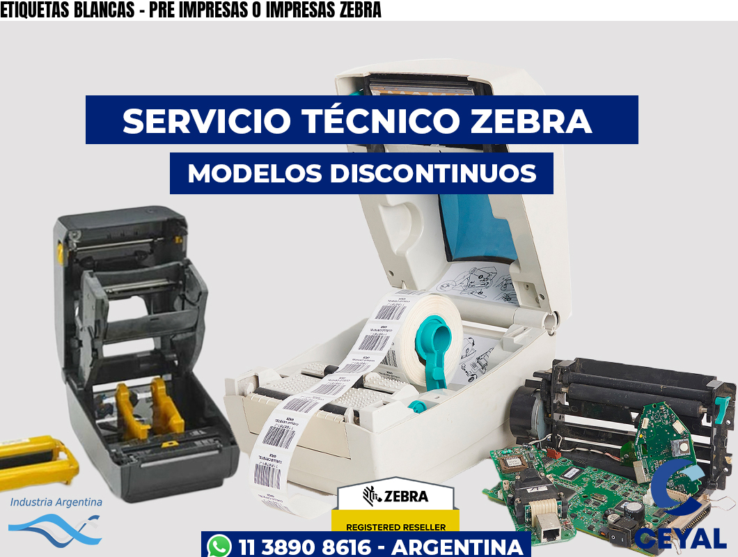 ETIQUETAS BLANCAS - PRE IMPRESAS O IMPRESAS ZEBRA