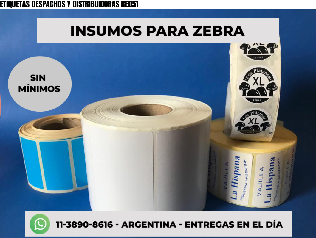 ETIQUETAS DESPACHOS Y DISTRIBUIDORAS RED51