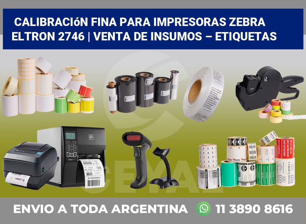 Calibración fina para impresoras Zebra Eltron 2746 | Venta de insumos – Etiquetas