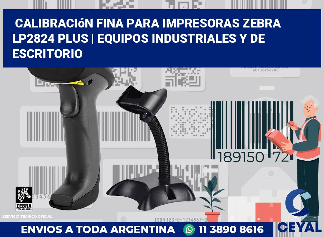 Calibración fina para impresoras Zebra LP2824 Plus | Equipos industriales y de escritorio