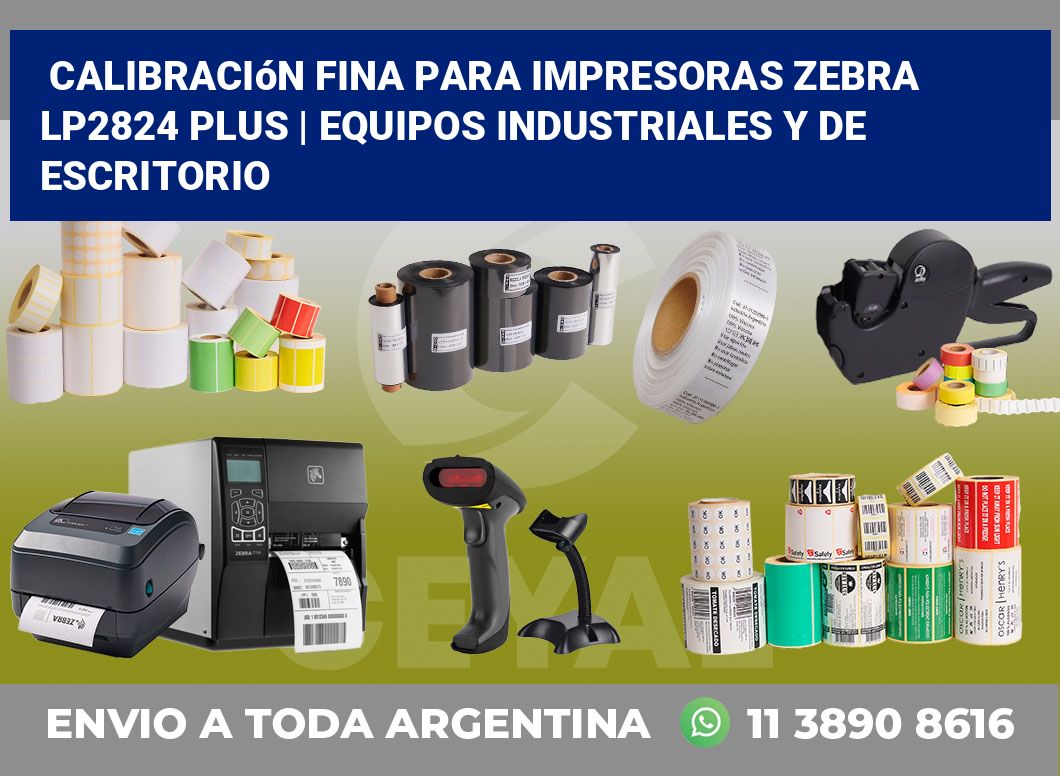 Calibración fina para impresoras Zebra LP2824 Plus | Equipos industriales y de escritorio