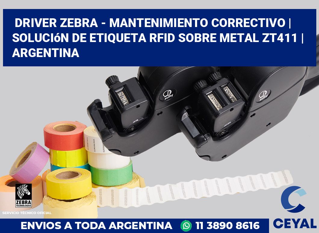 Driver Zebra - mantenimiento correctivo | Solución De Etiqueta RFID Sobre Metal ZT411 | Argentina