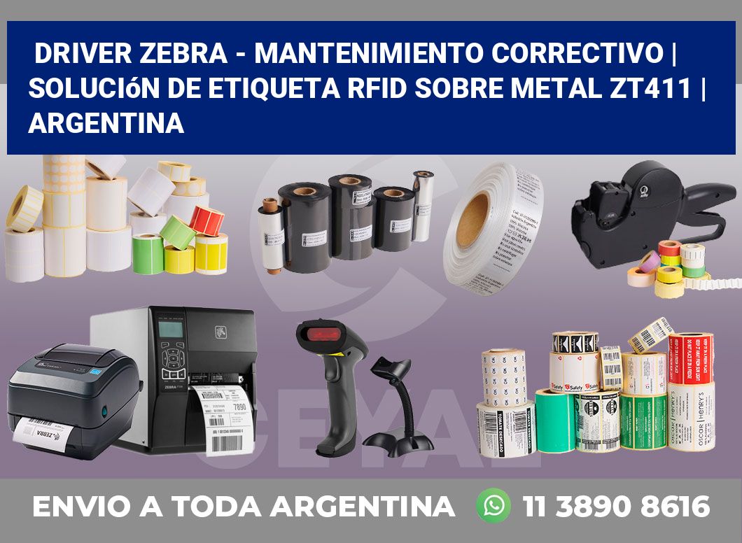 Driver Zebra – mantenimiento correctivo | Solución De Etiqueta RFID Sobre Metal ZT411 | Argentina