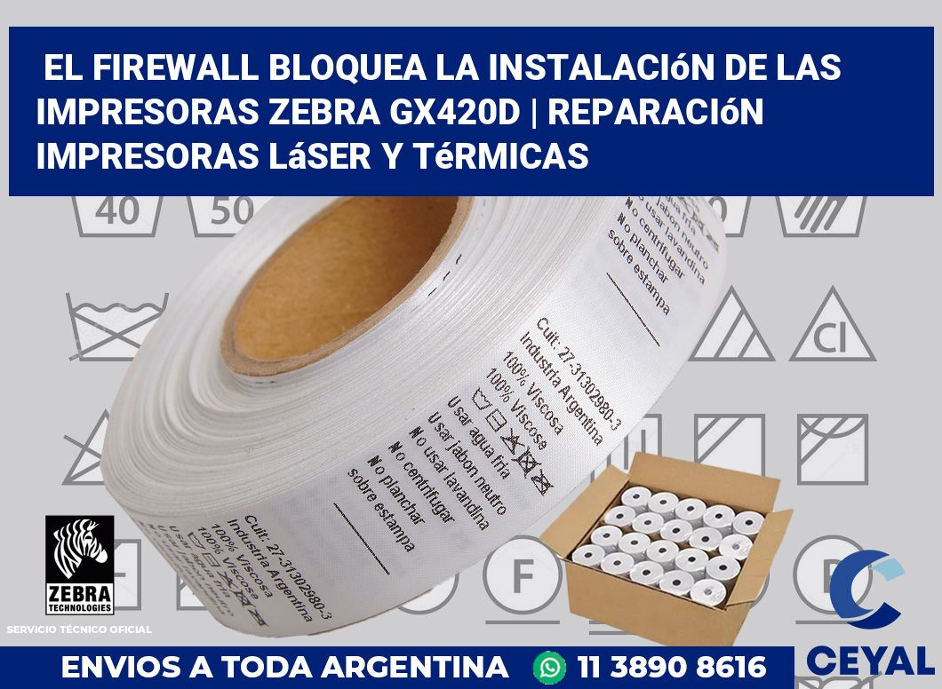 El firewall bloquea la instalación de las impresoras Zebra GX420d | Reparación impresoras láser y térmicas