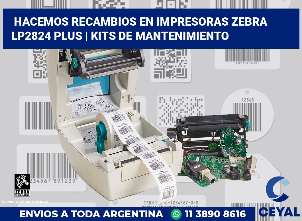 Hacemos recambios en impresoras Zebra LP2824 Plus | Kits de mantenimiento