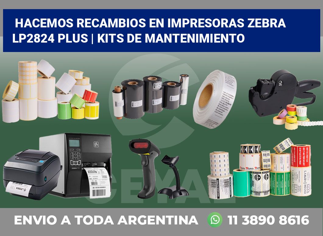 Hacemos recambios en impresoras Zebra LP2824 Plus | Kits de mantenimiento