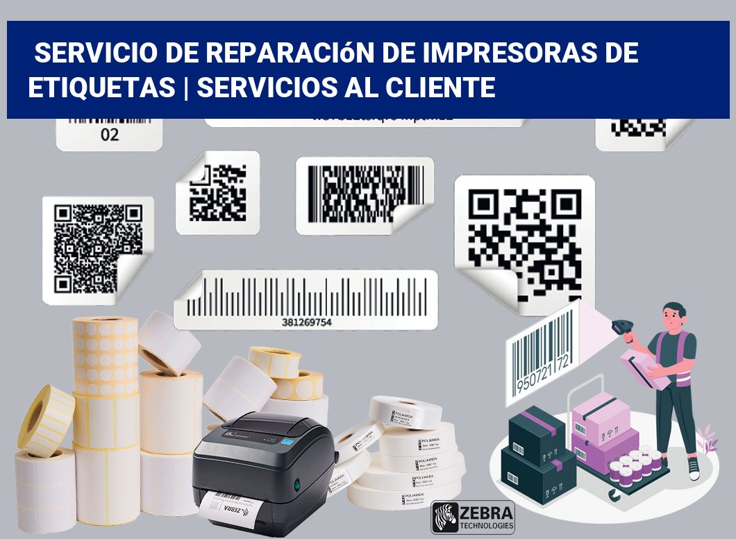 Servicio de reparación de impresoras de etiquetas | Servicios al cliente