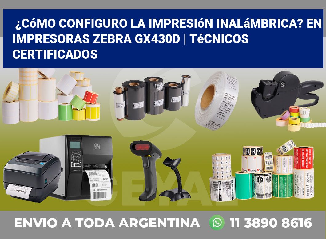 ¿Cómo configuro la impresión inalámbrica? En impresoras Zebra GX430d | Técnicos certificados