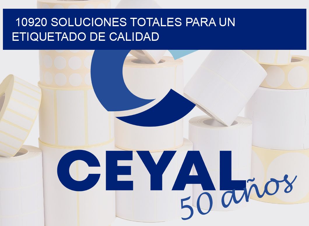 10920 SOLUCIONES TOTALES PARA UN ETIQUETADO DE CALIDAD
