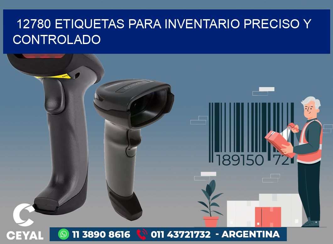 12780 ETIQUETAS PARA INVENTARIO PRECISO Y CONTROLADO
