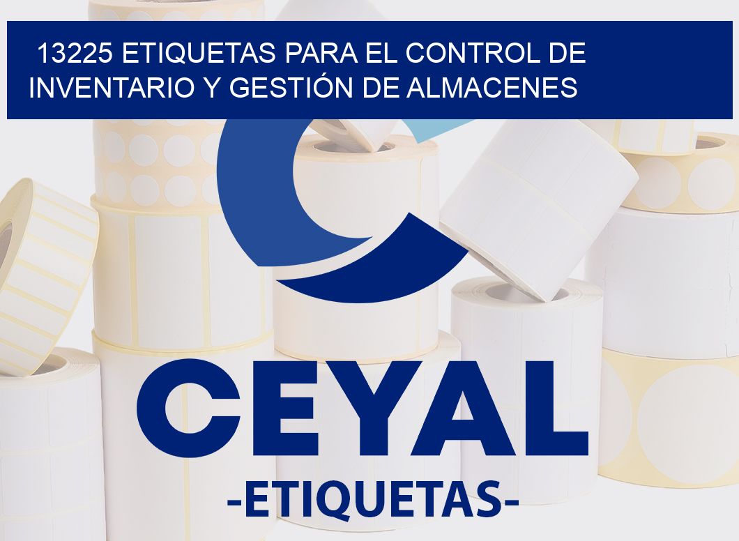 13225 ETIQUETAS PARA EL CONTROL DE INVENTARIO Y GESTIÓN DE ALMACENES