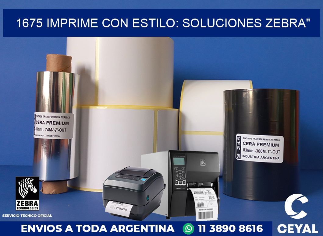 1675 IMPRIME CON ESTILO: SOLUCIONES ZEBRA