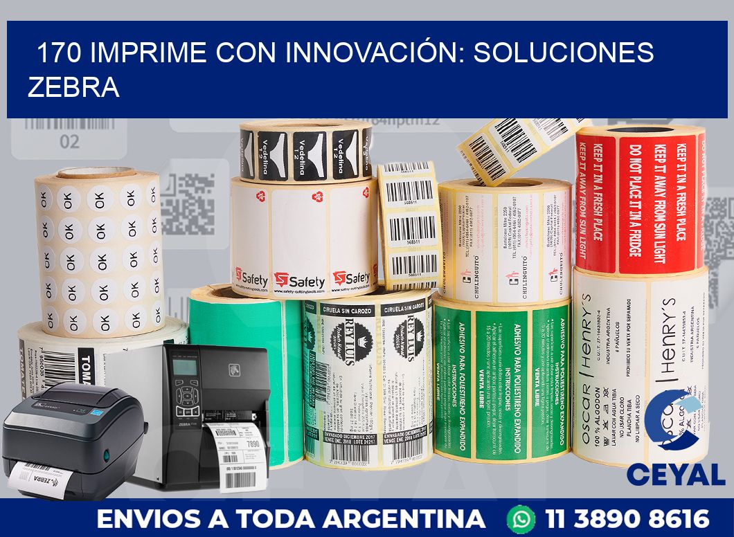 170 IMPRIME CON INNOVACIÓN: SOLUCIONES ZEBRA