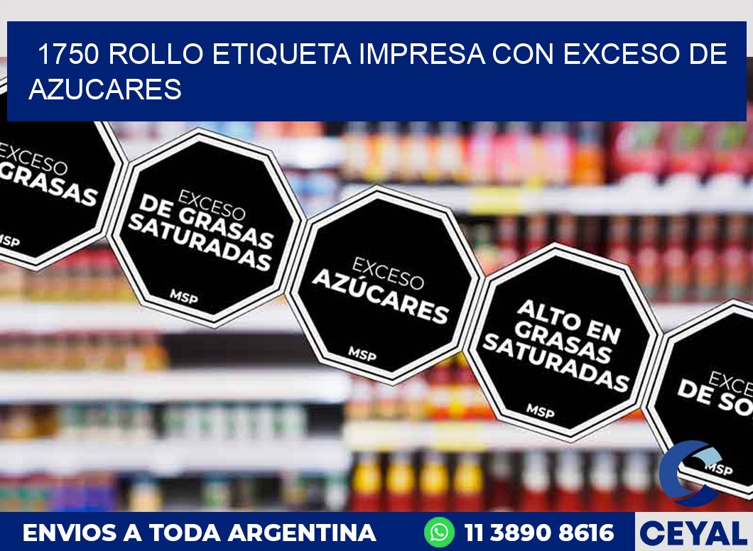 1750 ROLLO ETIQUETA IMPRESA CON EXCESO DE AZUCARES