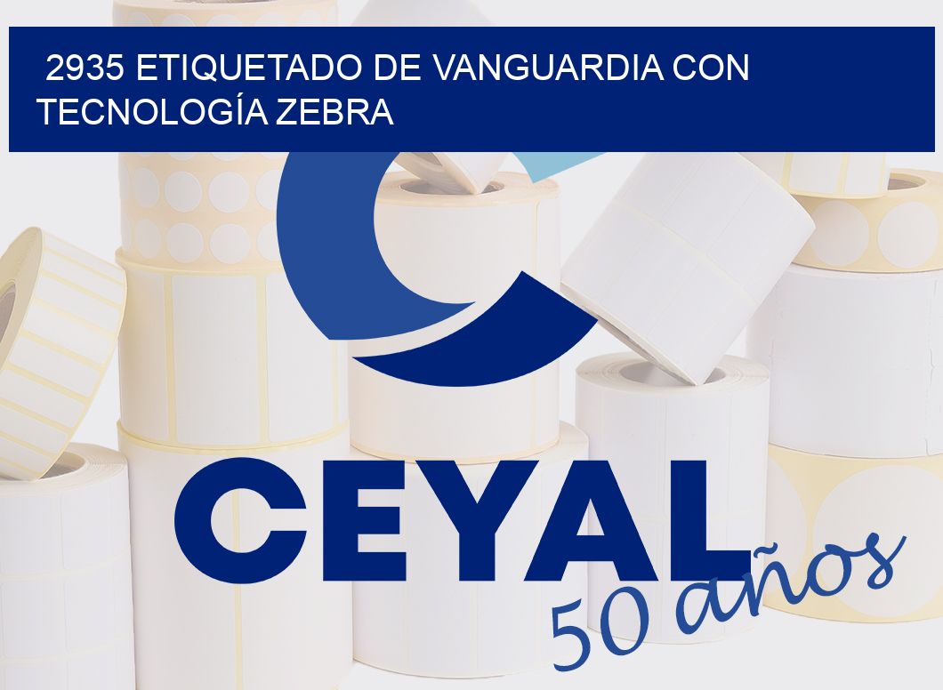2935 ETIQUETADO DE VANGUARDIA CON TECNOLOGÍA ZEBRA