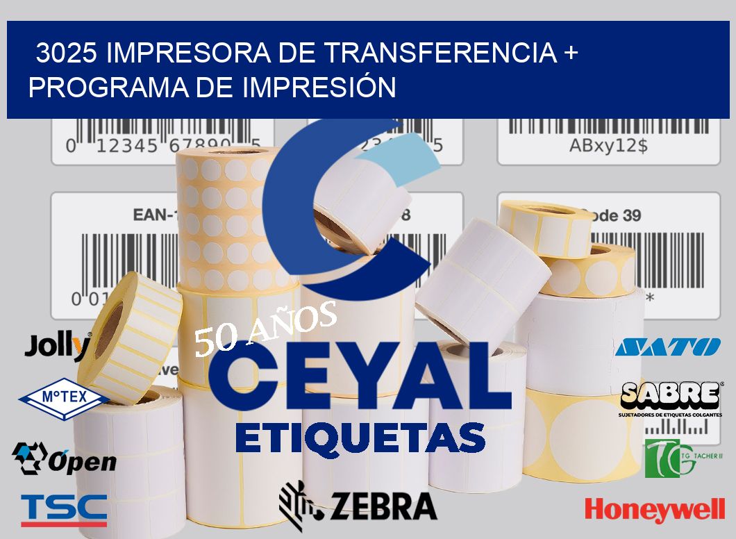 3025 IMPRESORA DE TRANSFERENCIA + PROGRAMA DE IMPRESIÓN