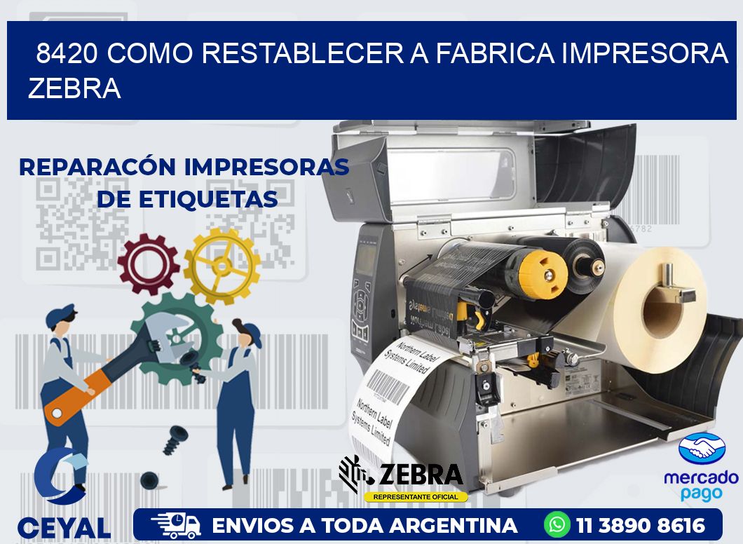 8420 COMO RESTABLECER A FABRICA IMPRESORA ZEBRA