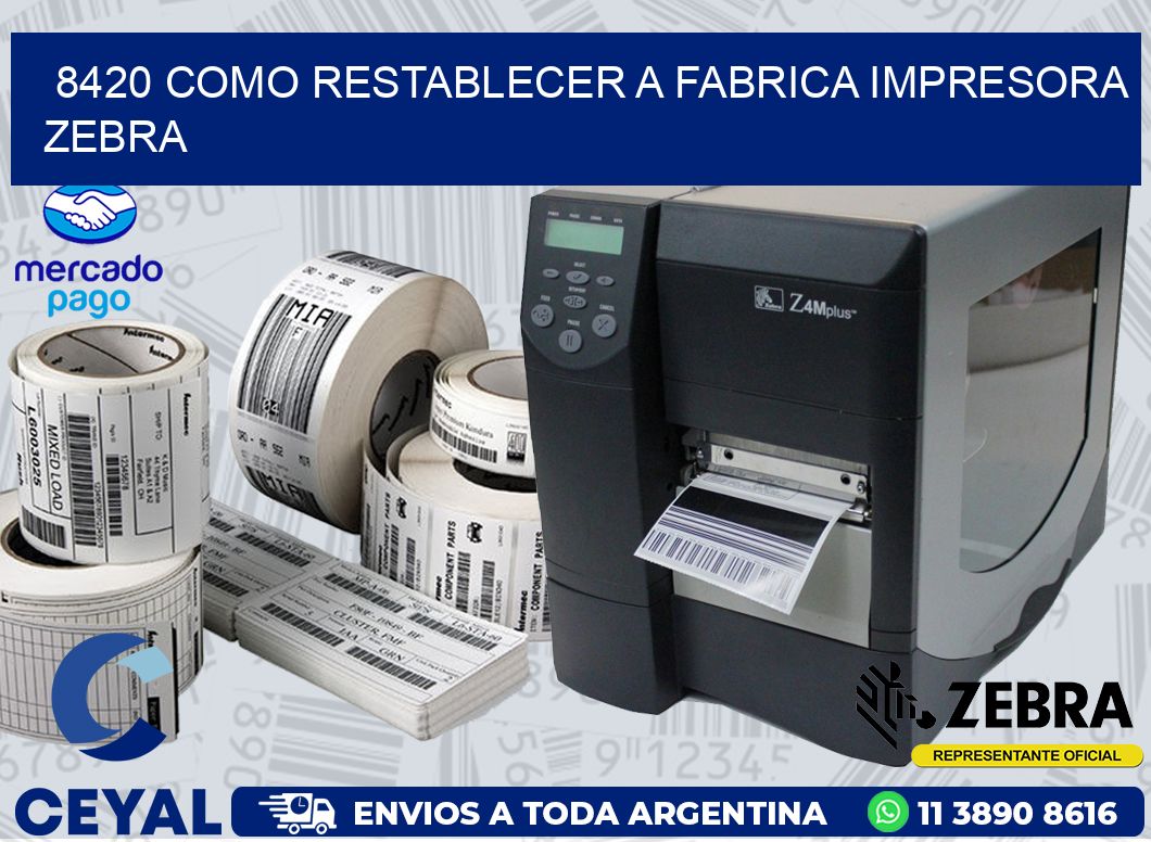 8420 COMO RESTABLECER A FABRICA IMPRESORA ZEBRA