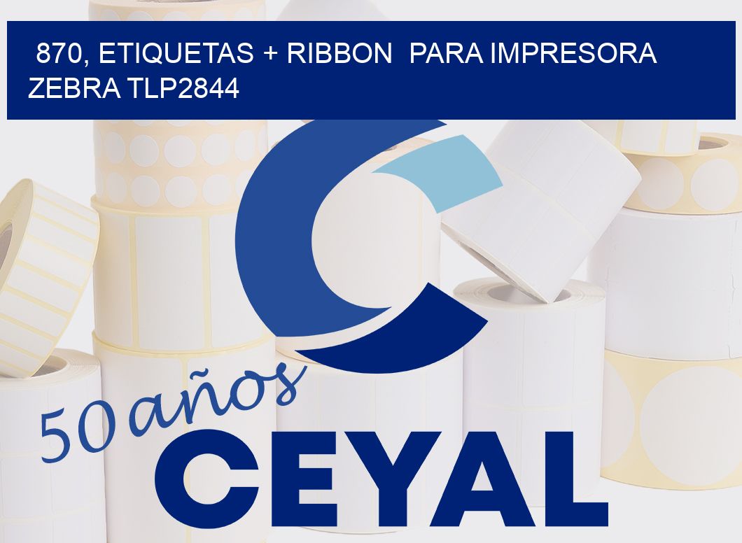 870, etiquetas + ribbon  para impresora zebra TLP2844