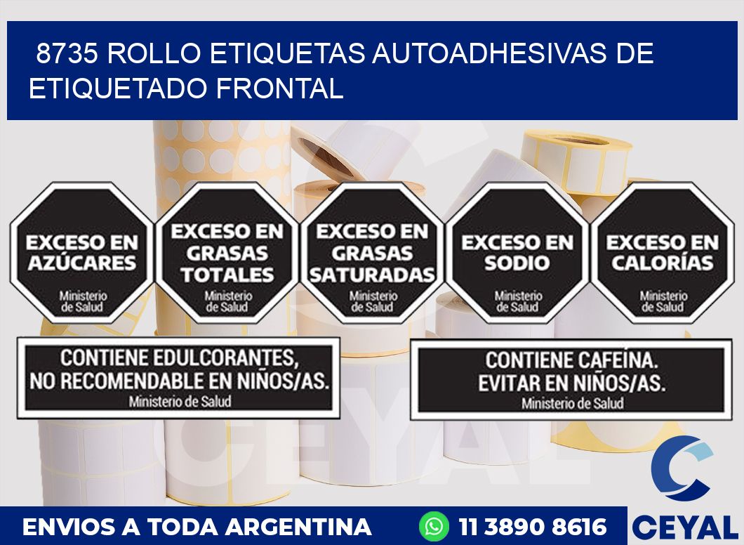 8735 ROLLO ETIQUETAS AUTOADHESIVAS DE ETIQUETADO FRONTAL