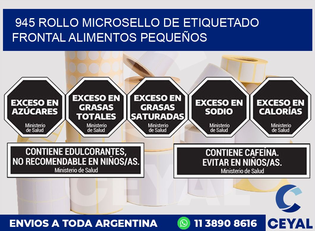 945 ROLLO MICROSELLO DE ETIQUETADO FRONTAL ALIMENTOS PEQUEÑOS